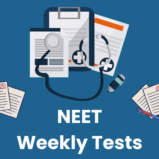 Weekly Tests for NEET Preparation
