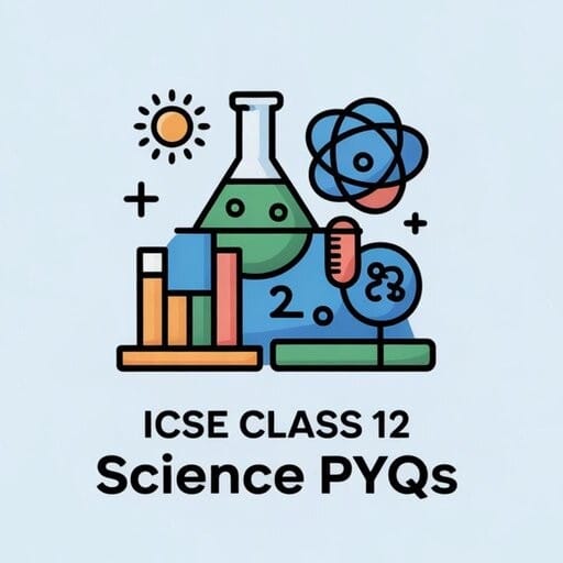 ICSE Class 12 Science Previous Year Papers
