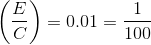 $%5Cleft%20%28%20%5Cfrac%7BE%7D%7BC%7D%20%5Cright%29%20%3D%200.01%20%3D%20%5Cfrac%7B1%7D%7B100%7D$