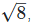 RD Sharma Solutions Ex-3.2, Rationalisation, Class 9, Maths | RD Sharma Solutions for Class 9 Mathematics