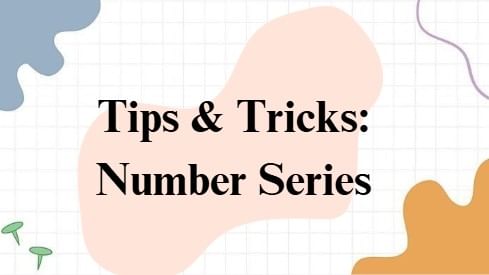 Tips and Tricks : Number Series | Logical Reasoning (LR) and Data Interpretation (DI) - CAT