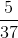 $\frac{5}{37}$