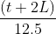 $\frac{(t + 2L)}{12.5}$
