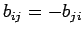 $b_{ij} = -b_{ji}$