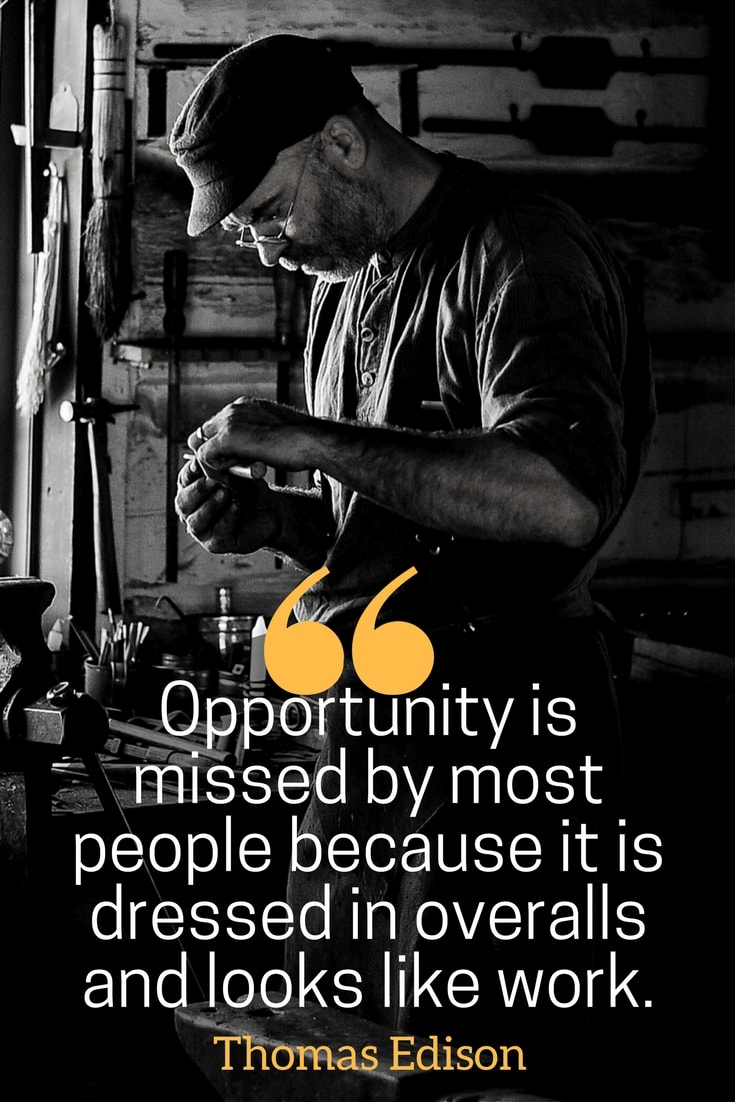 hard work pays off quotes -- Opportunity is missed by most people because it is dressed in overalls and looks like work.