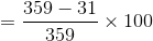 $%5C%20%3D%20%5Cfrac%7B359-31%7D%7B359%7D%5Ctimes%20100$