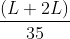 $\frac{(L + 2L)}{35}$