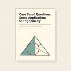 Case Based Questions: Some Applications to Trignometry | Mathematics ...
