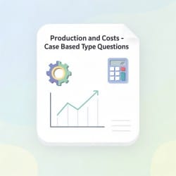 Case Based Type Questions Production and Costs - Economics Class 11 ...