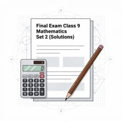 Final Exam Class 9 Set 2 (Solutions) - (Maths) Class 9 PDF Download