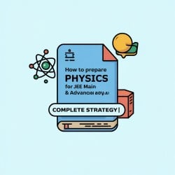 How to Prepare Physics for JEE Main and Advanced - Complete Strategy ...