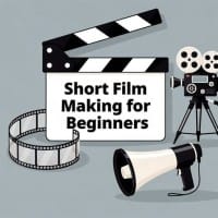 Short Film Making for Beginners