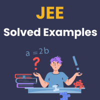 Solved Examples for JEE Main   Advanced