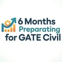 6 Months Preparation for GATE Civil Engg