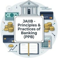 JAIIB - Principles   Practices of Banking  PPB 