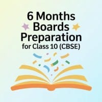 6 Months Boards Preparation for Class 10  CBSE 