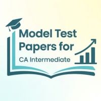Model Test Papers for CA Intermediate
