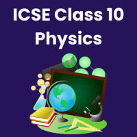Physics Class 10 ICSE