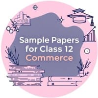 Sample Papers for Class 12 Commerce 2026-2027
