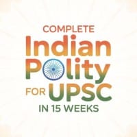 Complete Indian Polity for UPSC in 15 Weeks