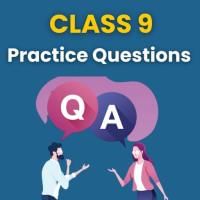 Practice Questions with Solutions for Class 9