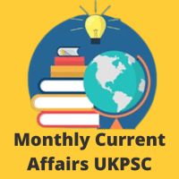 Monthly Current Affairs UKPSC