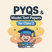 PYQs   Model Test Papers for Class 2