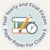 Half Yearly and Final Exam Paper For Class 5