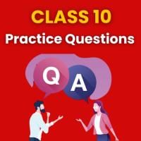 Practice Questions with Solutions for Class 10