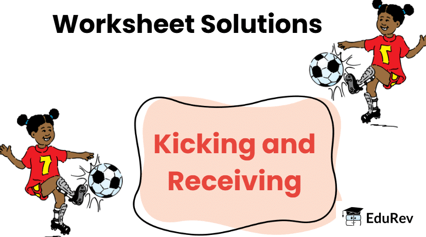 Worksheet Solutions: Kicking and Receiving | Physical Education and Well Being (Khel Yoga) for Class 3