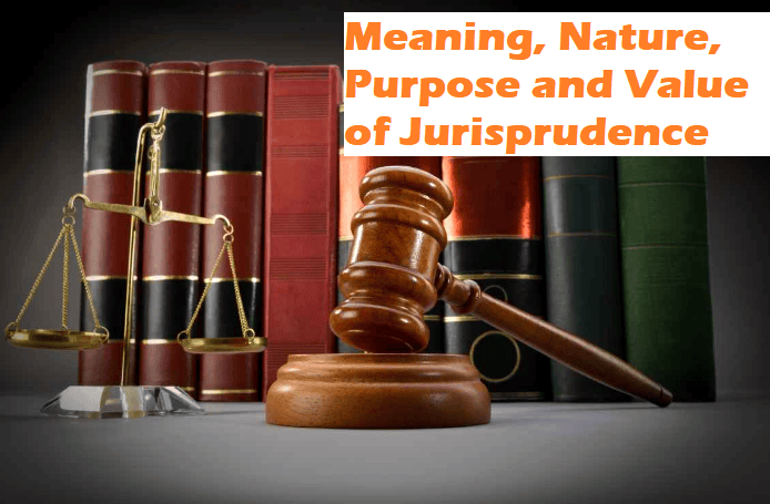 Meaning, Nature, Purpose and Value of Jurisprudence | Jurisprudence - CLAT PG