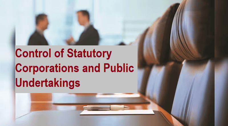Control of Statutory Corporations and Public Undertakings | Administrative Law - CLAT PG