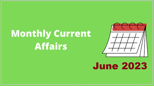 Current Affairs: June 2023 | Current Affairs: Daily, Weekly & Monthly - CLAT