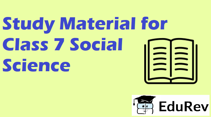 Study Material for Class 7 Social Science