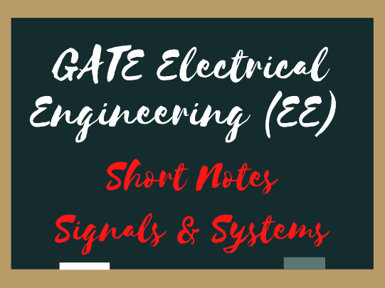 Short Notes for Signals & Systems (GATE EE ) | Signals and Systems - Electrical Engineering (EE)