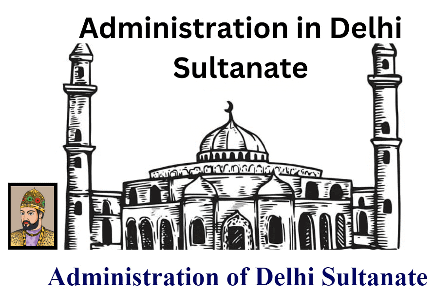 दिल्ली सल्तनत के तहत सरकार और प्रशासन | इतिहास वैकल्पिक UPSC (नोट्स)