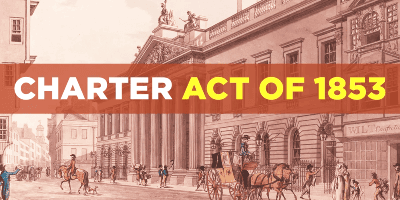 The Charter Act of 1833 & 1855 | History Optional for UPSC