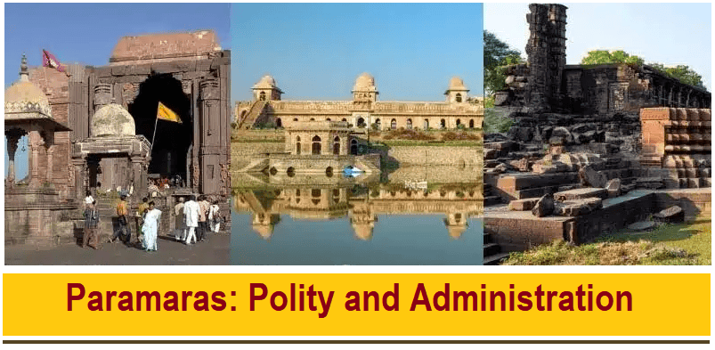 परमारस: राजनीतिक व्यवस्था और प्रशासन | इतिहास वैकल्पिक UPSC (नोट्स)
