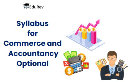 UPSC Optional Subject Syllabus: Commerce and Accountancy | Commerce & Accountancy Optional Notes for UPSC