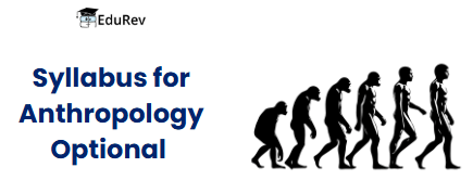 UPSC Optional Subject Syllabus: Anthropology | Anthropology Optional for UPSC