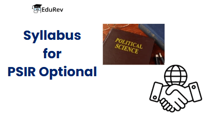 UPSC Optional Subject Syllabus: Political Science and International Relations | PSIR Optional for UPSC (Notes)