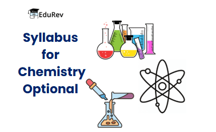 UPSC Optional Subject Syllabus: Chemistry | Chemistry Optional Notes for UPSC