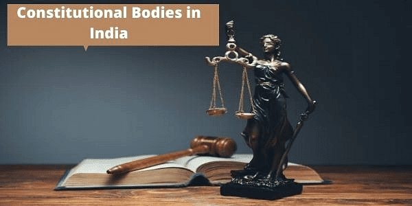 List of Constitutional Bodies | Indian Polity for UPSC CSE