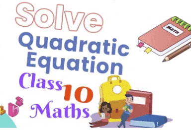 Worksheet Question and Solutions: Quadratic Equations Class 10 Worksheet Maths