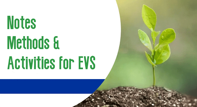 Notes: Methods & Activities for EVS | EVS & Pedagogy Paper 1 for CTET & TET Exams - CTET & State TET