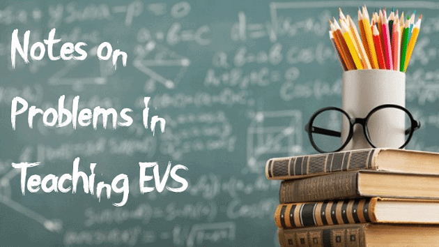 Notes: Problems in Teaching EVS | EVS & Pedagogy Paper 1 for CTET & TET Exams - CTET & State TET