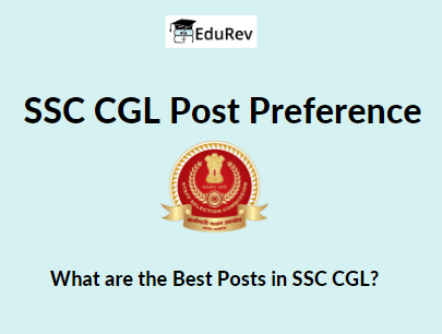 SSC CGL Post Preference: What are the Best Posts in SSC CGL? | How to Prepare for SSC CGL