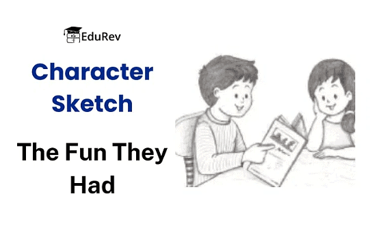 Character Sketch:- The Fun They Had | English Class 9