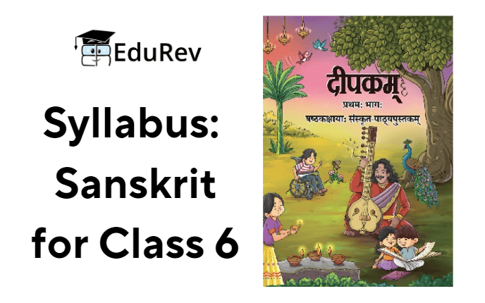 Syllabus: Sanskrit (New NCERT) for Class 6 | Sanskrit for class 6