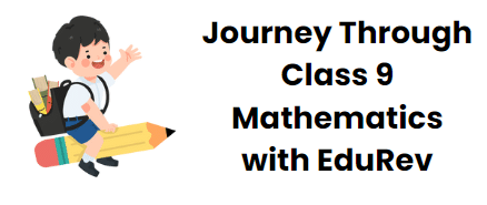 Journey Through Class 9 Math with EduRev | Mathematics (Maths) Class 9